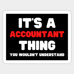 It's A Accountant Thing You Wouldn't Understand Magnet